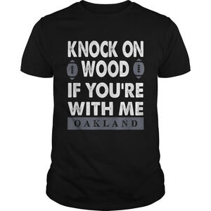 Knock On Wood If Youre With Meoakland T Shirt